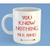 Personalised 'You Know Nothing' mug Personalised 'You Know Nothing' mug